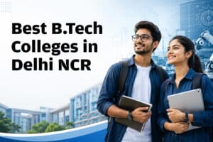 Best B.Tech Colleges in Delhi NCR